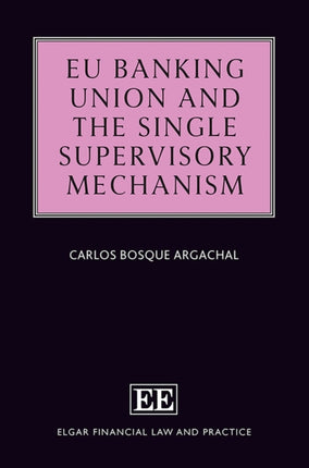 EU Banking Union and the Single Supervisory Mechanism