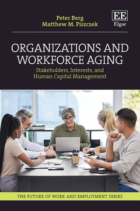 Organizations and Workforce Aging  Stakeholders Interests and Human Capital Management