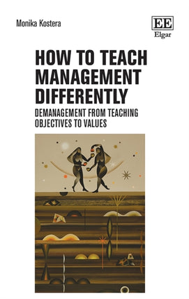 How to Teach Management Differently  Demanagement from Teaching Objectives to Values
