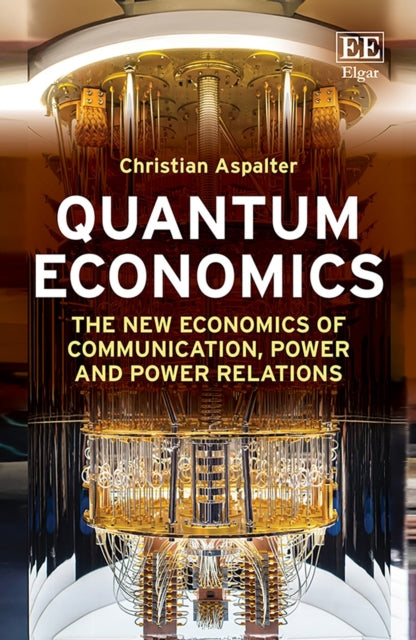 Quantum Economics  The New Economics of Communication Power and Power Relations