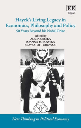 Hayeks Living Legacy in Economics Philosophy and Policy