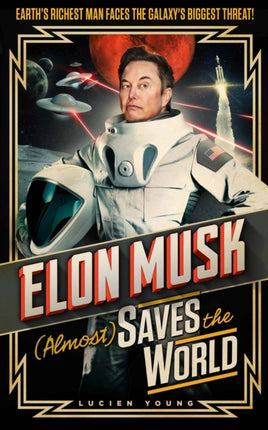 Elon Musk (Almost) Saves The World: Everyone’s favourite genius makes his pulse-pounding debut in a rip-roaring sci-fi adventure!