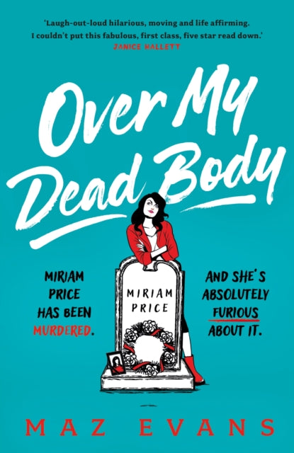 Over My Dead Body: Dr Miriam Price has been murdered. And she's absolutely furious about it.