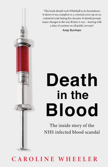 Death in the Blood: the most shocking scandal in NHS history from the journalist who has followed the story for over two decades