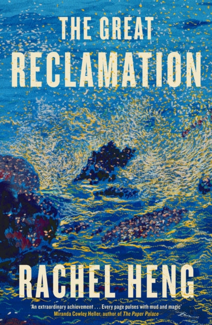 The Great Reclamation: 'Every page pulses with mud and magic' Miranda Cowley Heller