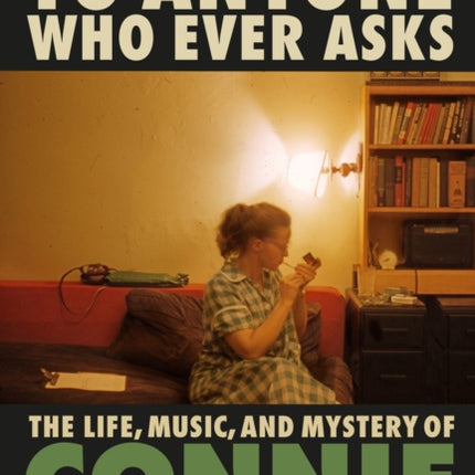 To Anyone Who Ever Asks: The Life, Music, and Mystery of Connie Converse: 1 of Pitchfork's 10 Best Music Books of 2023