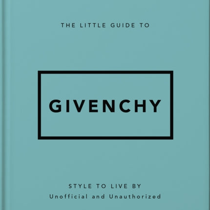 The Little Guide to Givenchy