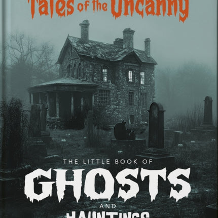 The Little Book of Ghosts and Haunted Houses