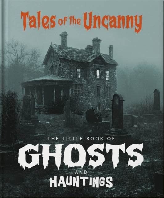 The Little Book of Ghosts and Haunted Houses