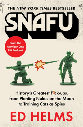 SNAFU The Definitive Guide to Historys Greatest Screwups