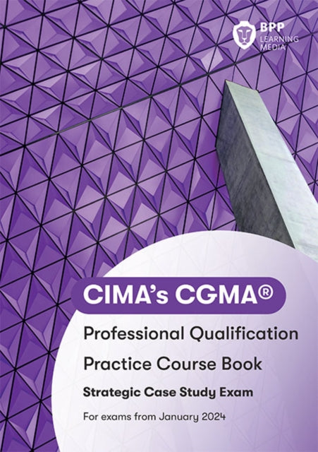 CIMA Strategic E3, F3 & P3 Integrated Case Study: Practice Workbook