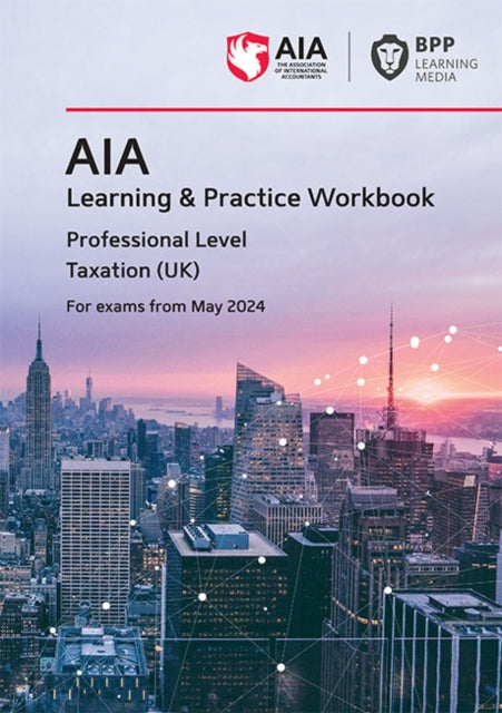 AIA - 6 Taxation (UK): Learning and Practice Workbook