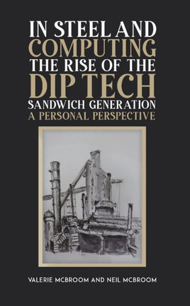 In Steel and Computing the Rise of the Dip Tech Sandwich Generation: A Personal Perspective