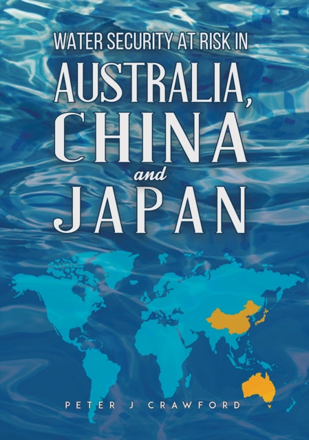 Water Security at Risk in Australia China and Japan