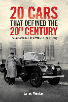 Twenty Cars that Defined the 20th Century: The Automobile as a Vehicle for History