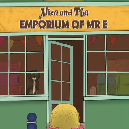 Alice and The Emporium of Mr E
