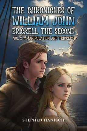 The Chronicles of William John Brickell the Second: Vol 2 - Manipulation and Trickery