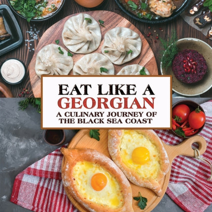 Eat Like a Georgian  a Culinary Journey of the