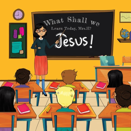 What Shall We Learn Today, Mrs.H?: Jesus!