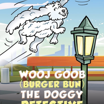 Wooj Goob (Burger Bun) the Doggy Detective: The Case of the Stolen Doggy Biscuits