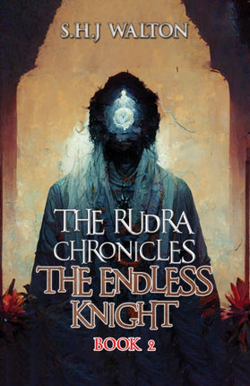 The Rudra Chronicles The Endless Knight