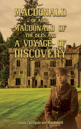 Macdonald of Aird Macdonald of the Isles and A Voyage of Discovery