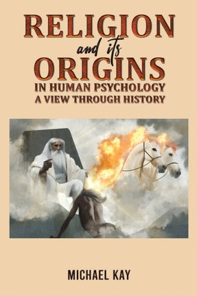 Religion and its Origins in Human Psychology A View through History