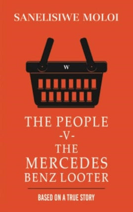 The People V The Mercedes Benz Looter