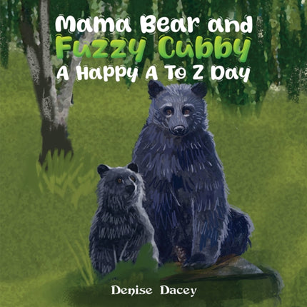 Mama Bear and Fuzzy Cubby A Happy A to Z Day