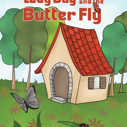 Lady Bug and the Butter Fly