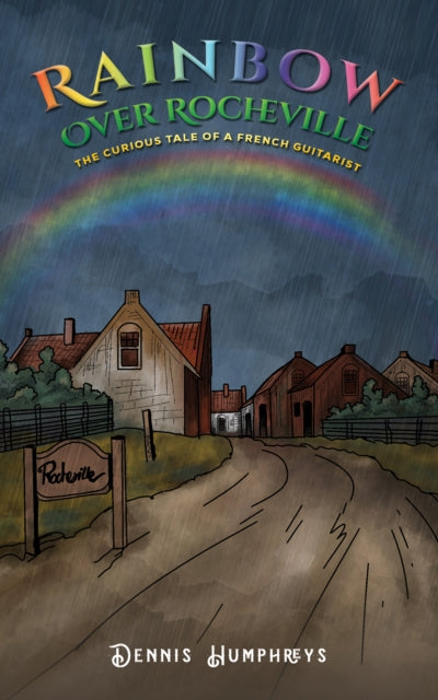 Rainbow over Rocheville: The Curious Tale of a French Guitarist