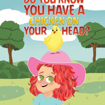 Do You Know You Have a Chicken on Your Head