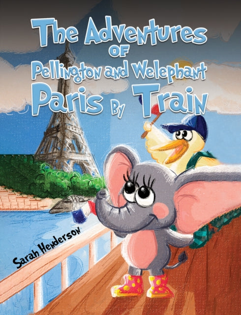 The Adventures of Pellington and Welephant  Paris By Train