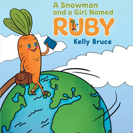 A Carrot a Snowman and a Girl Named Ruby