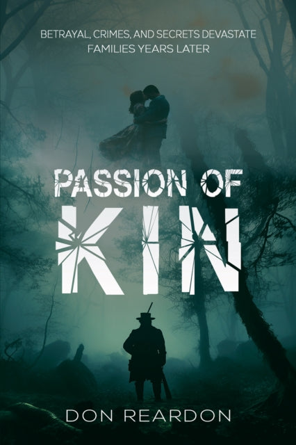 Passion of Kin: Betrayal, crimes, and secrets devastate families years later.