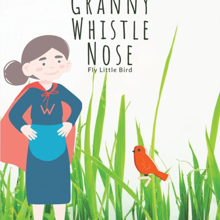 The Adventures of Granny Whistle Nose Fly Little Bird