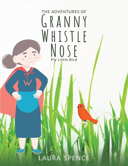 The Adventures of Granny Whistle Nose Fly Little Bird