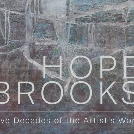 Hope Brooks Five Decades of the Artists Work