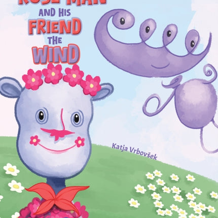The Rose Man and His Friend the Wind