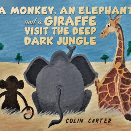 A Monkey an Elephant and a Giraffe Visit the Deep Dark Jungle