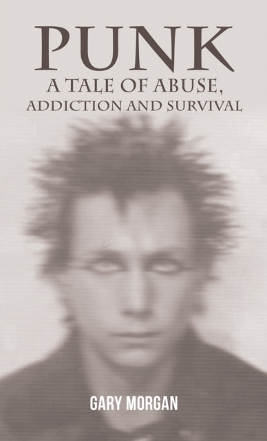 Punk A Tale of Abuse Addiction and Survival