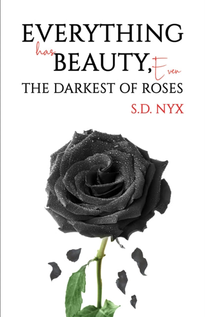 Everything Has Beauty, Even the Darkest of Roses