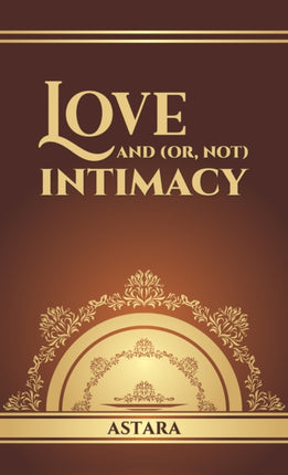 Love and or Not Intimacy