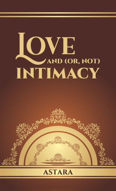Love and or Not Intimacy