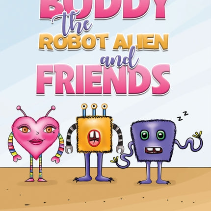 Buddy the Robot Alien and Friends