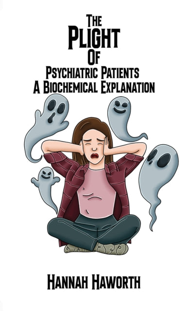 The Plight of Psychiatric Patients A Biochemical Explanation