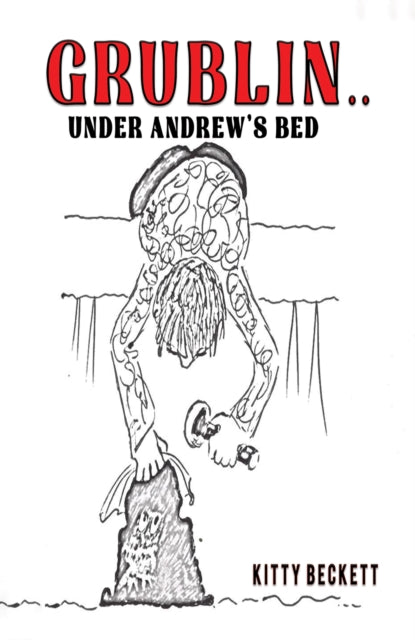 Grublin... Under Andrews Bed