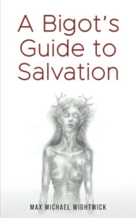 A Bigots Guide to Salvation