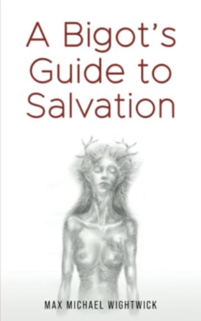 A Bigots Guide to Salvation