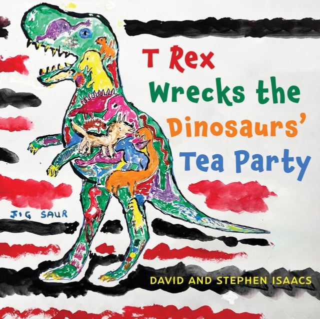 T Rex Wrecks the Dinosaurs Tea Party